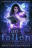 The Fae & The Fallen: A Young Adult Urban Fantasy Novel (Gifted Fae Academy Book 1)