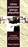 Cmo pastorear iglesias pequeas (Shepherding the Small Church) (Spanish Edition)