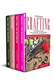 CRAFTING: 4 Books In 1: "Crochet For Beginners", "Knitting For Beginners", "Macram", "Quilting For Beginners": Cultivate Your Hobbies To Master Your Passions With These Simple Guide!