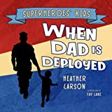 Superheroes' Kids: When Dad is Deployed