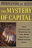By Hernando De Soto - The Mystery Of Capital Why Capitalism Succeeds In The West And Fails Everywhere Else