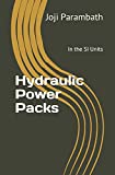 Hydraulic Power Packs: In the SI Units (Industrial Hydraulic Book Series (in the SI Units))