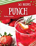 Punch 365: Enjoy 365 Days With Amazing Punch Recipes In Your Own Punch Cookbook! [Book 1]