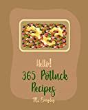 Hello! 365 Potluck Recipes: Best Potluck Cookbook Ever For Beginners [Punch Cookbook, Chilies Cookbook, Cabbage Soup Recipe, Green Chili Book, Celery Juice ... Easy Homemade Soup Recipes] [Book 1]