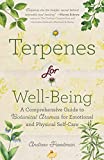 Terpenes for Well-Being: A Comprehensive Guide toBotanical Aromasfor Emotional and Physical Self-Care (Natural Herbal Remedies Aromatherapy Guide)