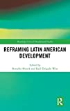 Reframing Latin American Development (Routledge Critical Development Studies)