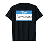 HELLO my name is Awesome T-Shirt