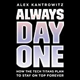 Always Day One: How the Tech Titans Plan to Stay on Top Forever