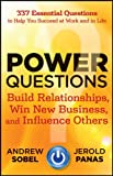 Power Questions: Build Relationships, Win New Business, and Influence Others 1st edition by Sobel, Andrew, Panas, Jerold (2012) Hardcover