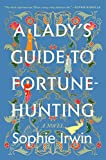 A Lady's Guide to Fortune-Hunting: A Novel