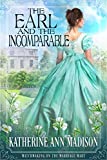 The Earl and the Incomparable: Sweet Regency Romance (Matchmaking on the Marriage Mart Book 2)