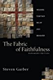 The Fabric of Faithfulness: Weaving Together Belief and Behavior