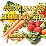 Mucusless Diet Healing System