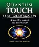 Quantum-Touch Core Transformation: A New Way to Heal and Alter Reality