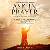 Ask in Prayer: A Faith-Promoting Journey