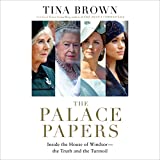 The Palace Papers: Inside the House of Windsor - the Truth and the Turmoil