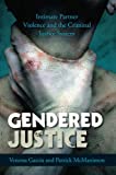 Gendered Justice: Intimate Partner Violence and the Criminal Justice System (Issues in Crime and Justice)