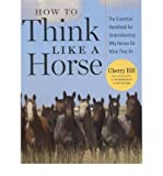 [How to Think Like a Horse] [Author: Hill, Cherry] [May, 2006]