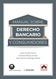 Manual sobre Derecho bancario y consumidores (Spanish Edition)
