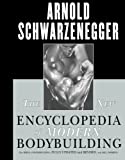 The New Encyclopedia of Modern Bodybuilding : The Bible of Bodybuilding, Fully Updated and Revised