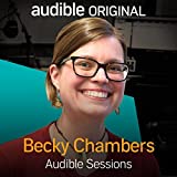 Becky Chambers: Audible Sessions: FREE Exclusive Interview