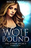 Wolf Bound (The Lunar Legacy Book One)(A Teen Werewolf Shifter Romance)