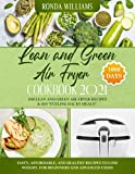 Lean and Green Air Fryer Cookbook 2021: 1000-Days Easy and Super Tasty Recipes to Losing Weight and Manage Your Figure by Harnessing the Power of Fueling Hacks Meals. Suitable for Busy People
