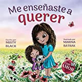 Me enseaste a querer: You Taught Me Love (Spanish Edition) (Coleccin Con AMOR)