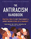 The Antiracism Handbook: Practical Tools to Shift Your Mindset and Uproot Racism in Your Life and Community (The Social Justice Handbook Series)