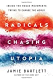 Radicals Chasing Utopia: Inside the Rogue Movements Trying to Change the World