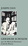 Gershom Scholem and the Mystical Dimension of Jewish History (Modern Jewish Masters, 4)