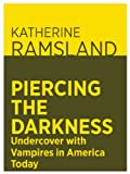 Piercing the Darkness: Undercover with Vampires in America Today