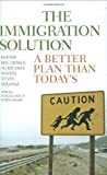 The Immigration Solution: A Better Plan Than Today's