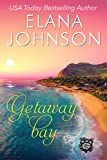 Getaway Bay: A Sweet Beach Read (Getaway Bay Resort Romance Book 2)