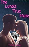 The Lunas True Mate (The River Pack Series Book 1)