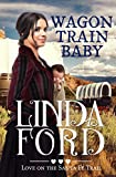 Wagon Train Baby: Love on the Santa Fe Trail (Wagon Train Romance Book 1)