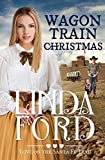 Wagon Train Christmas: Love on the Santa Fe Trail (Wagon Train Romance Book 4)