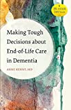 Making Tough Decisions about End-of-Life Care in Dementia (A 36-Hour Day Book)