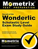 Secrets of the Wonderlic Scholastic Level Exam Study Guide: Wonderlic Exam Review for the Wonderlic Scholastic Level Exam (Mometrix Secrets Study Guides)