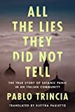 All the Lies They Did Not Tell: The True Story of Satanic Panic in an Italian Community