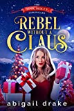 Rebel Without a Claus (The Tink Holly Chronicles Book 1)