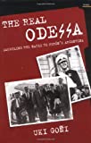 The Real Odessa: Smuggling the Nazis to Peron's Argentina