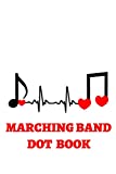 Marching Band Dot Book: Custom drill book for student marching band rehearsal, drum corps, color guard, 120 pages, room for 120 sets, field grid, show choreography. Room for notes.