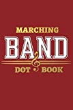 Marching Band Dot Book: Custom drill book for student marching band rehearsal, drum corps, color guard, 120 pages, room for 120 sets, field grid, show choreography. Room for notes. School colors.