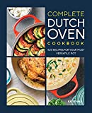 Complete Dutch Oven Cookbook: 105 Recipes for Your Most Versatile Pot