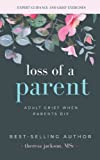 Loss of a Parent: Adult Grief When Parents Die (Healing from the Loss of a Parent)