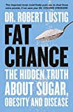 Fat Chance: The Hidden Truth About Sugar, Obesity and Disease