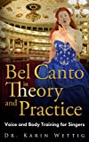 Bel Canto in Theory and Practice: Voice and Body Training for Singers