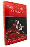 The Bel Canto Operas: A Guide to the Operas of Rossini, Bellini, and Donizetti