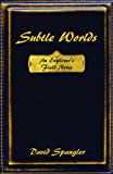 Subtle Worlds: An Explorers Field Notes